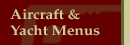 Aircraft & Yacht Menus